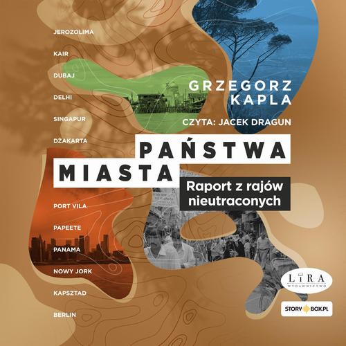 Tytuł: Państwa-miasta
Autor: Grzegorz Kapla
Wydawnictwo: Storybox
Formaty: MP3
