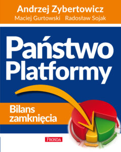 Tytuł: Państwo Platformy
Autor: Radosław Sojak, Andrzej Zybertowicz, Maciej Gurtowski
Wydawnictwo: Fronda
Formaty: EPUB, PDF, MOBI