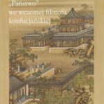 Tytuł: "Państwo" we wczesnej filozofii konfucjańskiej
Autor: Józef Pawłowski
Wydawnictwo: Wydawnictwa Uniwersytetu Warszawskiego
Formaty: PDF