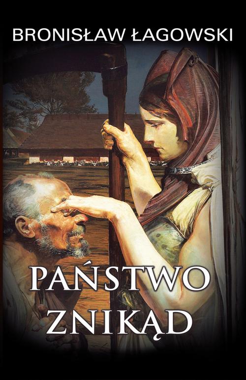 Tytuł: Państwo znikąd
Autor: Bronisław Łagowski
Wydawnictwo: Fundacja Oratio Recta
Formaty: EPUB, MOBI