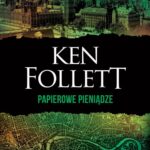 Tytuł: PAPIEROWE PIENIĄDZE
Autor: Ken Follett
Wydawnictwo: Albatros
Formaty: EPUB, MOBI