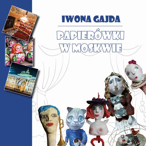 Tytuł: Papierówki w Moskwie
Autor: Iwona Gajda
Wydawnictwo: BPC Group Poland
Formaty: MOBI, PDF, EPUB