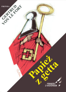 Tytuł: Papież z getta
Autor: Gertrud Von Le Fort
Wydawnictwo: Fronda
Formaty: EPUB, PDF, MOBI
