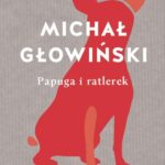 Tytuł: Papuga i ratlerek
Autor: Michał Głowiński
Wydawnictwo: Wielka Litera
Formaty: EPUB, MOBI