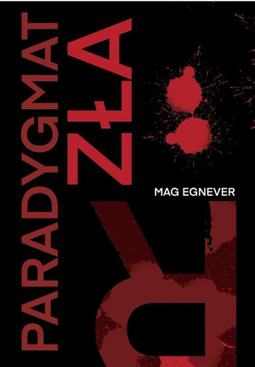 Tytuł: Paradygmat zła
Autor: Mag Engnever
Wydawnictwo: Warszawska Firma Wydawnicza
Formaty: EPUB