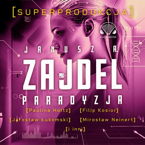 Tytuł: Paradyzja. Superprodukcja
Autor: Janusz A. Zajdel
Wydawnictwo: Aleksandria
Formaty: MP3