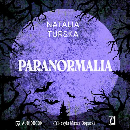 Tytuł: Paranormalia
Autor: Natalia Turska
Wydawnictwo: Wydawnictwo Kobiece
Formaty: MP3