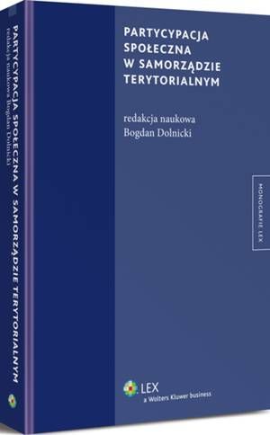 Tytuł: Partycypacja społeczna w samorządzie terytorialnym
Autor: Bogdan Dolnicki
Wydawnictwo: Wolters Kluwer
Formaty: PDF