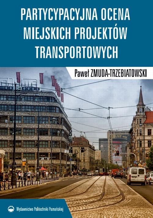 Tytuł: Partycypacyjna ocena miejskich projektów transportowych
Autor: Paweł Zmuda-Trzebiatowski
Wydawnictwo: Wydawnictwo Politechniki Poznańskiej
Formaty: PDF