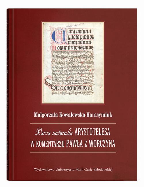 Tytuł: Parva naturalia Arystotelesa w komentarzu Pawła z Worczyna
Autor: Małgorzata Kowalewska-Harasymiuk
Wydawnictwo: UMCS
Formaty: PDF