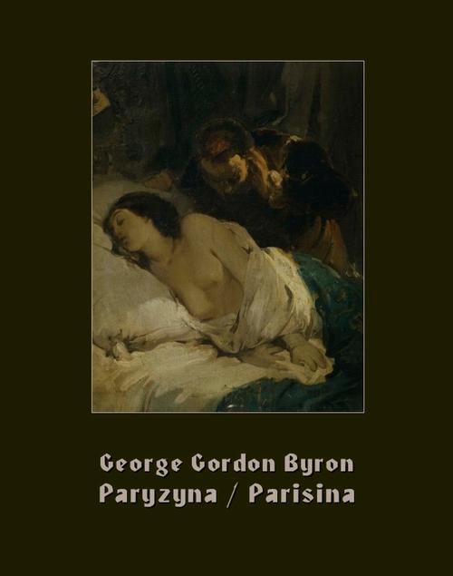 Tytuł: Paryzyna. Parisina
Autor: George Gordon Byron
Wydawnictwo: Armoryka
Formaty: MOBI, EPUB