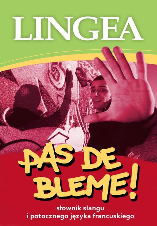 Tytuł: Pas de Bleme! Słownik francuskiego slangu mowy potocznej
Autor: Lingea
Wydawnictwo: Lingea Sp. z o.o.
Formaty: EPUB