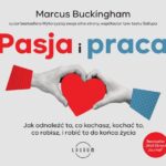 Tytuł: Pasja i praca
Autor: Marcus Buckingham
Wydawnictwo: Laurum
Formaty: MP3
