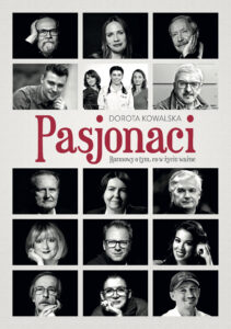 Tytuł: Pasjonaci. Rozmowy o tym, co w życiu ważne
Autor: Dorota Kowalska
Wydawnictwo: Melanż
Formaty: EPUB, MOBI