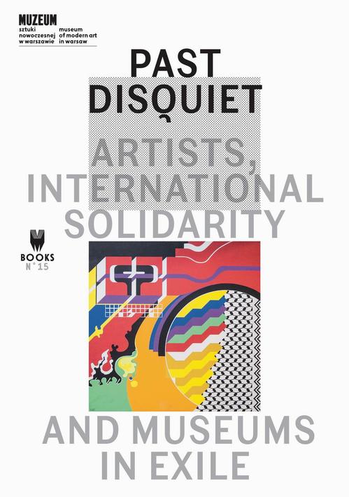 Tytuł: Past Disquiet: Artists, International Solidarity, And Museums-In-Exile
Autor: 
Wydawnictwo: Muzeum Sztuki Nowoczesnej w Warszawie
Formaty: EPUB, MOBI
