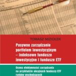 Pasywne zarządzanie portfelem inwestycyjnym - indeksowe fundusze inwestycyjne i fundusze ETF. Ocena efektywności zarządzania na przykładzie akcyjnych funduszy ETF rynków wschodzących — okładka e-booka