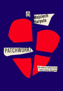 Patchworki. Jak mądrze i dobrze zszyć nową rodzinę. Rozmowy — okładka e-booka