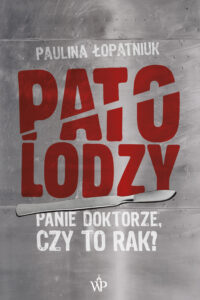Tytuł: Patolodzy
Autor: Paulina Łopatniuk
Wydawnictwo: Wydawnictwo Poznańskie
Formaty: EPUB, MOBI