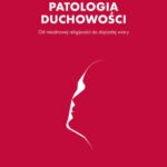 Tytuł: Patologia duchowości
Autor: Ks. Krzysztof Grzywocz
Wydawnictwo: WAM
Formaty: EPUB
