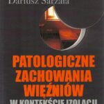 Tytuł: Patologiczne zachowania więźniów
Autor: Dariusz Sarzała
Wydawnictwo: Aspra
Formaty: PDF