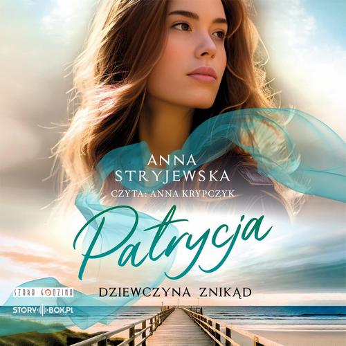 Tytuł: Patrycja. Dziewczyna znikąd
Autor: Anna Stryjewska
Wydawnictwo: Storybox
Formaty: MP3
