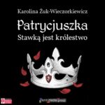 Patrycjuszka. Stawką jest królestwo — okładka audiobooka