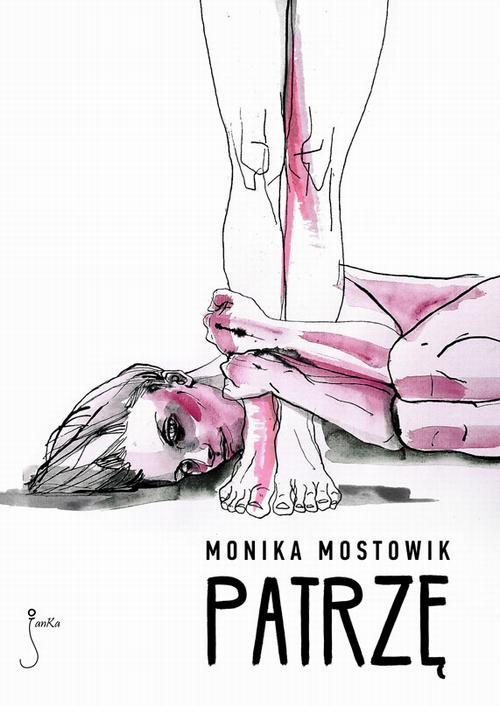 Tytuł: Patrzę
Autor: Monika Mostowik
Wydawnictwo: JanKa
Formaty: MOBI, EPUB, PDF