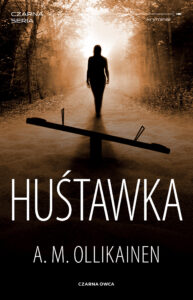 Tytuł: Paula Pihlaja (tom 2). Huśtawka
Autor: A.M. Ollikainen
Wydawnictwo: Wydawnictwo Czarna Owca
Formaty: EPUB, MOBI