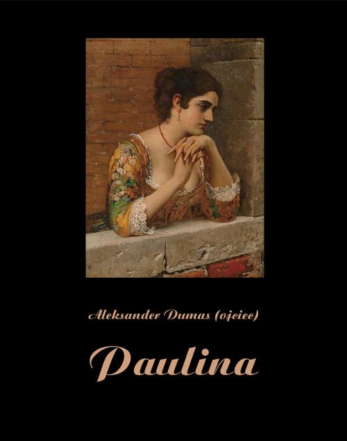 Tytuł: Paulina
Autor: Aleksander Dumas
Wydawnictwo: Armoryka
Formaty: EPUB, MOBI
