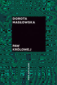 Tytuł: Paw królowej
Autor: Dorota Masłowska
Wydawnictwo: Noir sur Blanc
Formaty: EPUB, MOBI