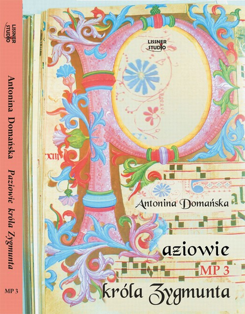 Tytuł: Paziowie króla Zygmunta
Autor: Antonina Domańska
Wydawnictwo: Lissner Studio
Formaty: MP3