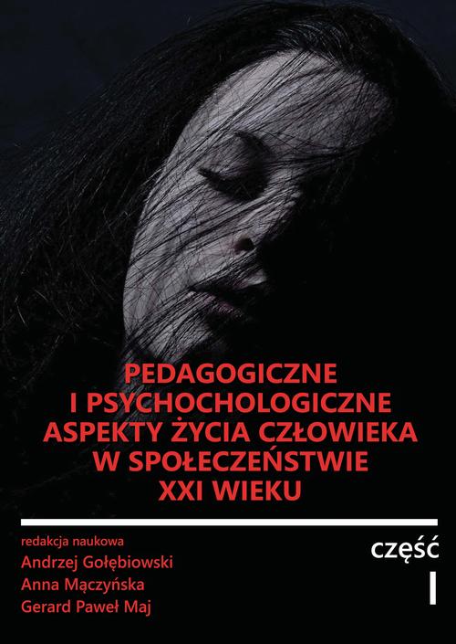 Tytuł: Pedagogiczne i psychologiczne aspekty życia człowieka w społeczeństwie XXI wieku
Autor: Andrzej Gołębiowski, Anna Mączyńska, Gerard Paweł Maj, redakcja naukowa
Wydawnictwo: Spatium
Formaty: PDF