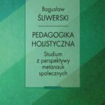 Tytuł: Pedagogika holistyczna. Studium z perspektywy metanauk społecznych
Autor: Bogusław Śliwerski
Wydawnictwo: Akademia Pedagogiki Specjalnej
Formaty: PDF