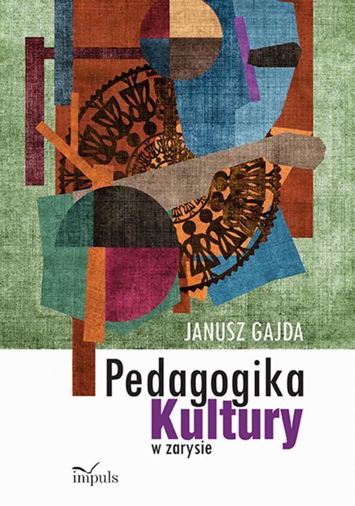 Tytuł: Pedagogika kultury w zarysie
Autor: Janusz Gajda
Wydawnictwo: Impuls
Formaty: PDF