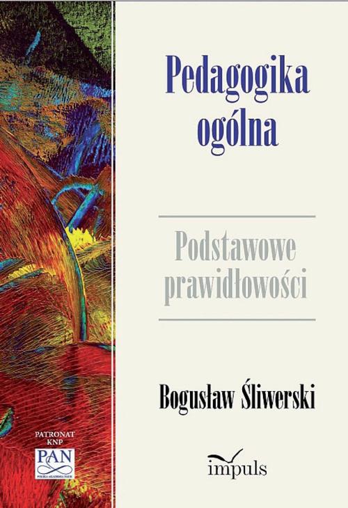 Tytuł: Pedagogika ogólna
Autor: Bogusław Śliwerski
Wydawnictwo: Impuls
Formaty: EPUB