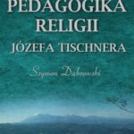 Tytuł: Pedagogika religii Józefa Tischnera
Autor: Szymon Dąbrowski
Wydawnictwo: Uniwersytet Pomorski w Słupsku
Formaty: PDF