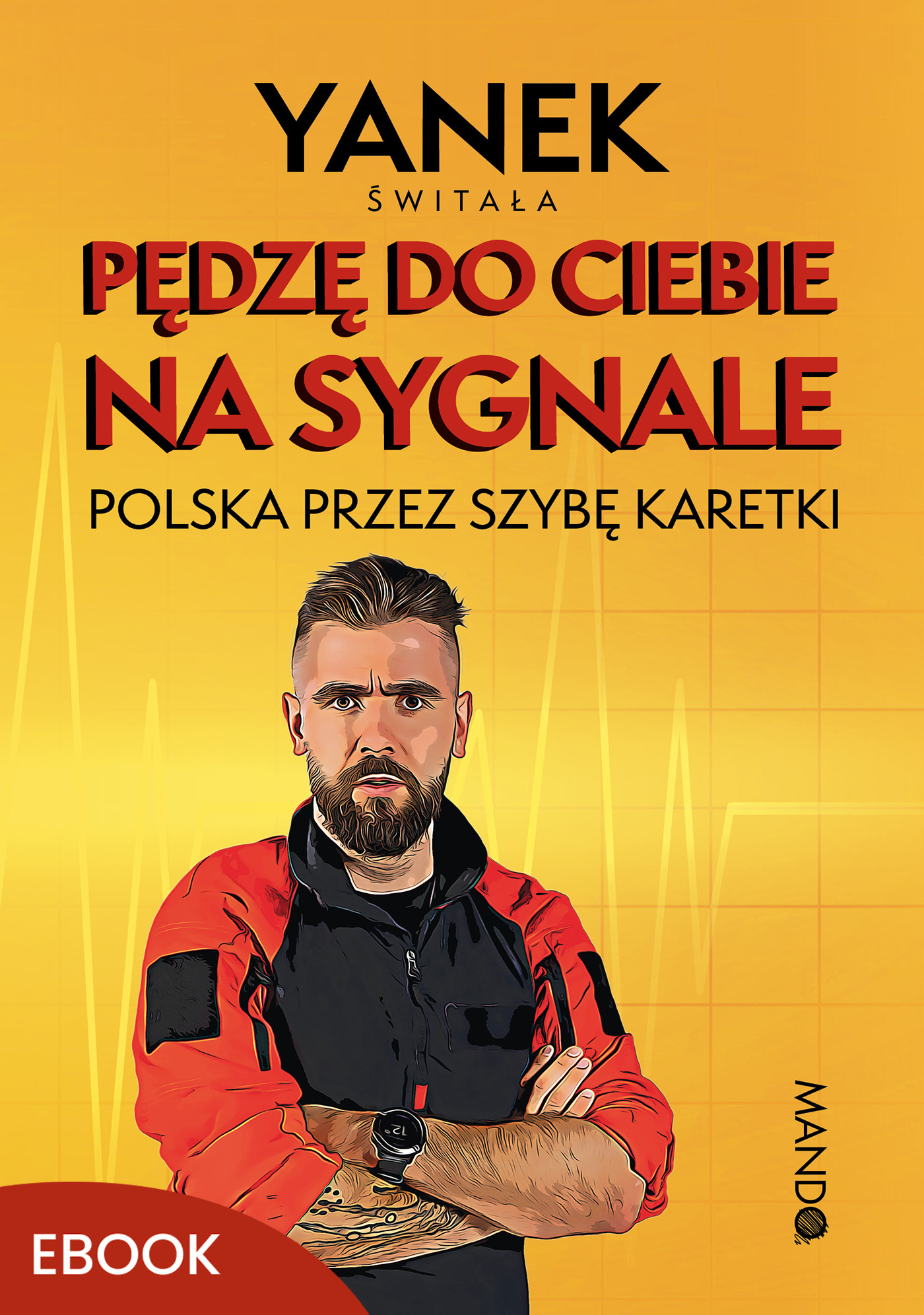 Pędzę do Ciebie na sygnale. Polska przez szybę karetki — okładka e-booka