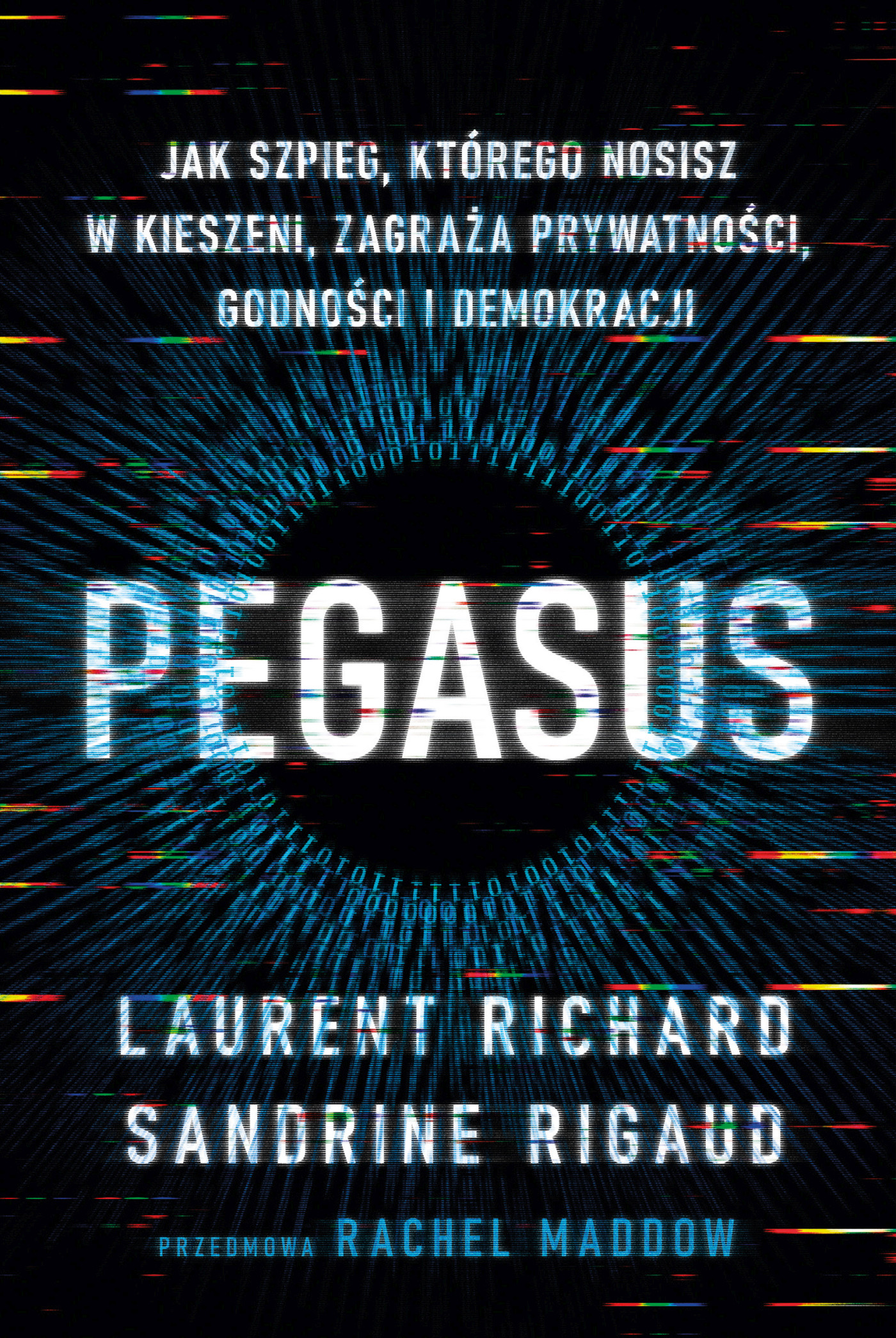 Tytuł: Pegasus. Jak szpieg, którego nosisz w kieszeni, zagraża prywatności, godności i demokracji
Autor: Laurent Richard, Sandrine Rigaud
Wydawnictwo: Insignis Media
Formaty: EPUB, MOBI