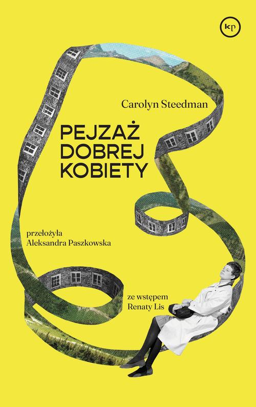 Tytuł: Pejzaż dobrej kobiety
Autor: Carolyn Steedman
Wydawnictwo: Wydawnictwo Krytyki Politycznej
Formaty: EPUB, MOBI