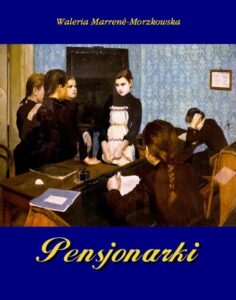 Tytuł: Pensjonarki
Autor: Waleria Marrene-Morzkowska
Wydawnictwo: Armoryka
Formaty: MOBI, EPUB