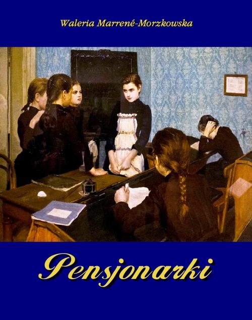 Tytuł: Pensjonarki
Autor: Waleria Marrene-Morzkowska
Wydawnictwo: Armoryka
Formaty: MOBI, EPUB