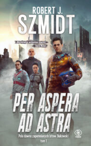 Tytuł: Per aspera ad astra
Autor: Robert J. Szmidt
Wydawnictwo: REBIS
Formaty: EPUB, MOBI