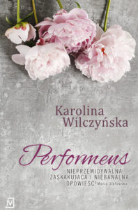 Tytuł: Performens
Autor: Karolina Wilczyńska
Wydawnictwo: Czwarta Strona
Formaty: EPUB, MOBI