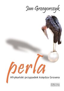 Tytuł: Perła. Afrykański przypadek księdza Grosera OPR. MK.
Autor: Jan Grzegorczyk
Wydawnictwo: Zysk i S-ka
Formaty: EPUB, MOBI