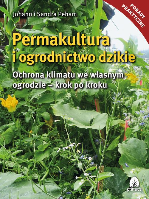Tytuł: Permakultura i ogrodnictwo dzikie
Autor: Johann i Sandra Peham
Wydawnictwo: Purana
Formaty: EPUB, MOBI