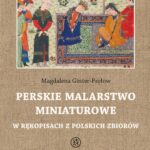 Tytuł: Perskie malarstwo miniaturowe w rękopisach z polskich zbiorów
Autor: Magdalena Ginter-Frołow
Wydawnictwo: Polski Instytut Studiów nad Sztuką Świata
Formaty: PDF