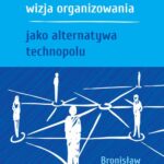 Personalistyczna wizja organizowania jako alternatywa technopolu — okładka e-booka