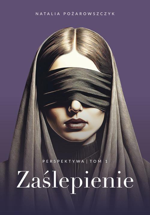 Tytuł: Perspektywa. Tom 1. Zaślepienie
Autor: Natalia Pożarowszczyk
Wydawnictwo: Storybox
Formaty: PDF, MOBI, EPUB