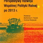 Perspektywy rozwoju Wspólnej Polityki Rolnej po 2013 r — okładka e-booka