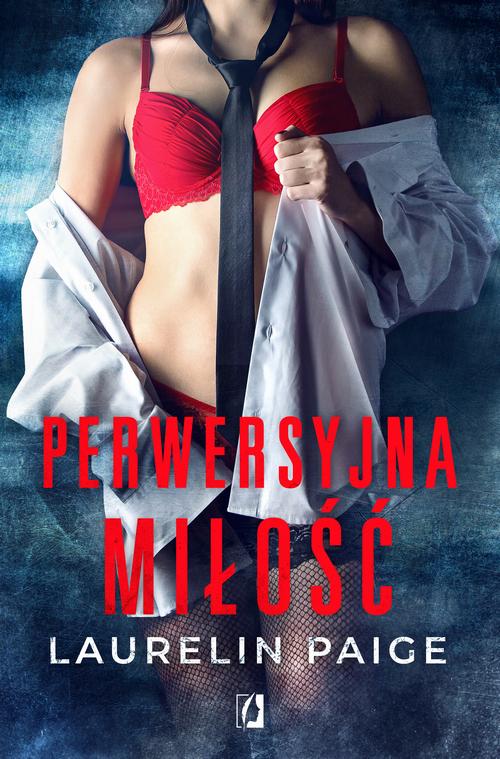 Tytuł: Perwersyjna miłość. Kuszący duet. Tom 2
Autor: Laurelin Paige
Wydawnictwo: Wydawnictwo Kobiece
Formaty: EPUB, MOBI